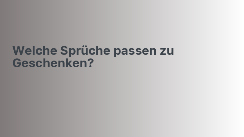 Welche Sprüche passen zu Geschenken?